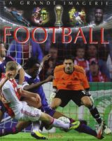 La grande imagerie du Football La grande imagerie du Football