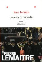 Pierre Lemaitre - Couleurs de l'incendie