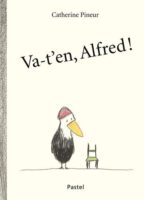 Catherine Pineur - Va-t'en, Alfred !