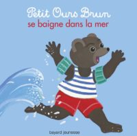 Marie Aubinais & Danièle Bour & Laura Bour - Petit Ours brun se baigne dans la mer