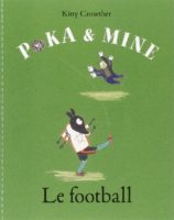 Kitty Crowther - Poka & Mine - Le football