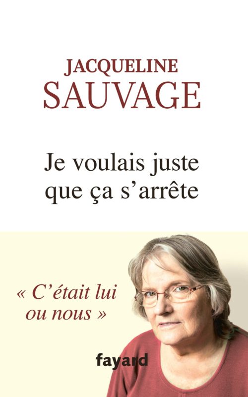 Jacqueline Sauvage - Je voulais juste que ça s'arrête